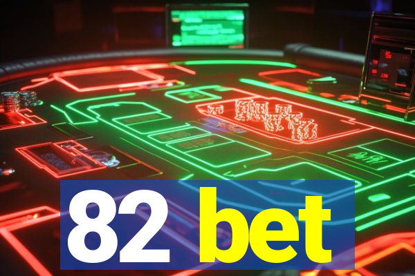 82 bet